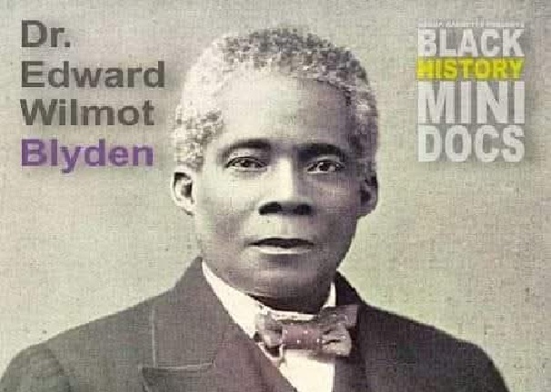 Edward Wilmot Blyden: The Father Of Pan-Africanism